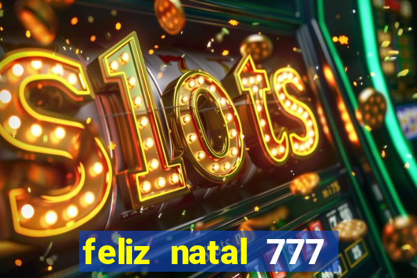 feliz natal 777 plataforma login